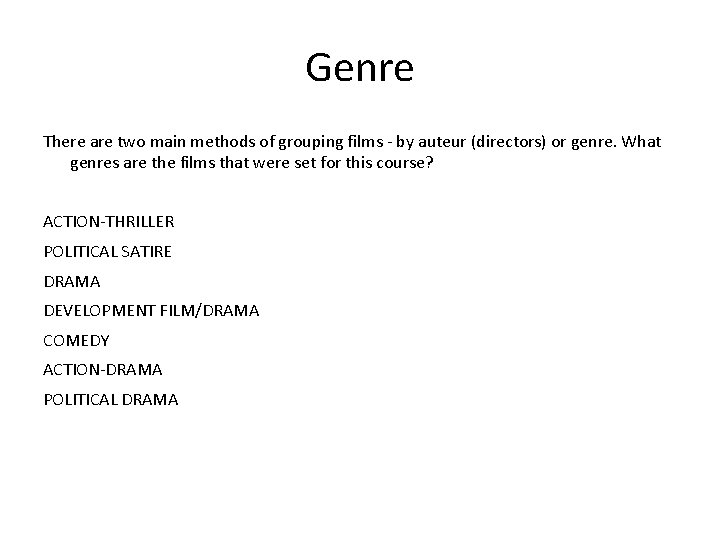 Genre There are two main methods of grouping films - by auteur (directors) or