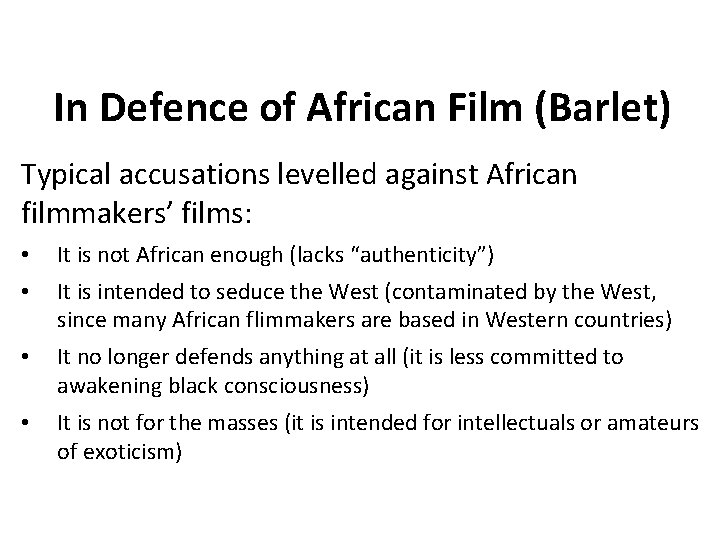 In Defence of African Film (Barlet) Typical accusations levelled against African filmmakers’ films: •