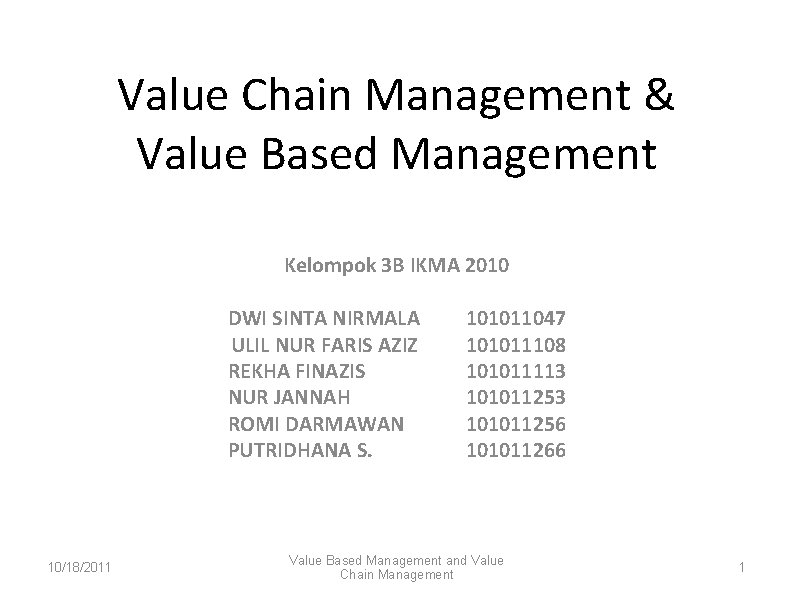 Value Chain Management & Value Based Management Kelompok 3 B IKMA 2010 DWI SINTA