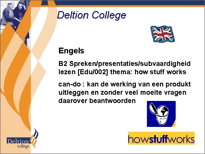 Deltion College Engels B 2 Spreken/presentaties/subvaardigheid lezen [Edu/002] thema: how stuff works can-do :