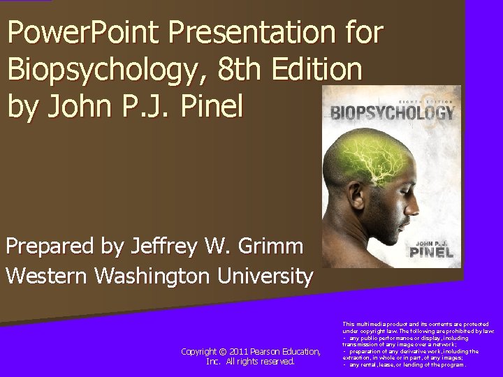 Power. Point Presentation for Biopsychology, 8 th Edition by John P. J. Pinel Prepared