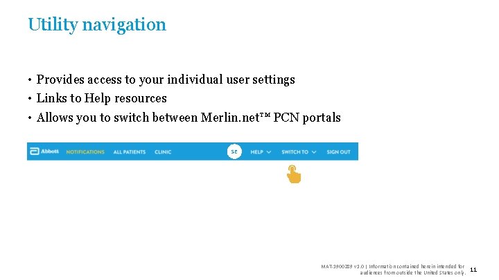 Utility navigation • Provides access to your individual user settings • Links to Help