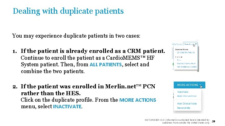 Dealing with duplicate patients You may experience duplicate patients in two cases: 1. If