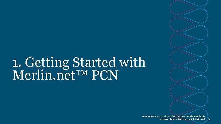 1. Getting Started with Merlin. net™ PCN MAT-1900289 v 1. 0 | Information contained