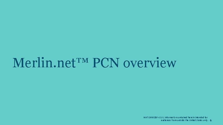 Merlin. net™ PCN overview MAT-1900289 v 1. 0 | Information contained herein intended for