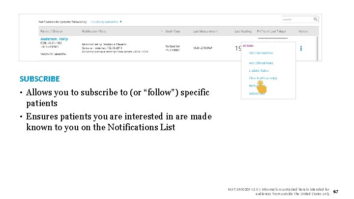 SUBSCRIBE • Allows you to subscribe to (or “follow”) specific patients • Ensures patients