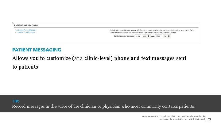 PATIENT MESSAGING Allows you to customize (at a clinic-level) phone and text messages sent