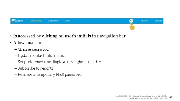  • Is accessed by clicking on user’s initials in navigation bar • Allows