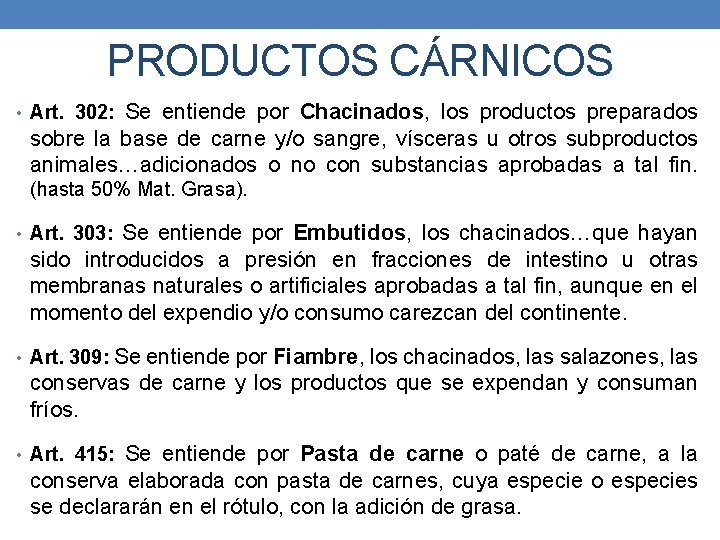 PRODUCTOS CÁRNICOS Se entiende por Chacinados, los productos preparados sobre la base de carne PRODUCTOS CÁRNICOS Se entiende por Chacinados, los productos preparados sobre la base de carne