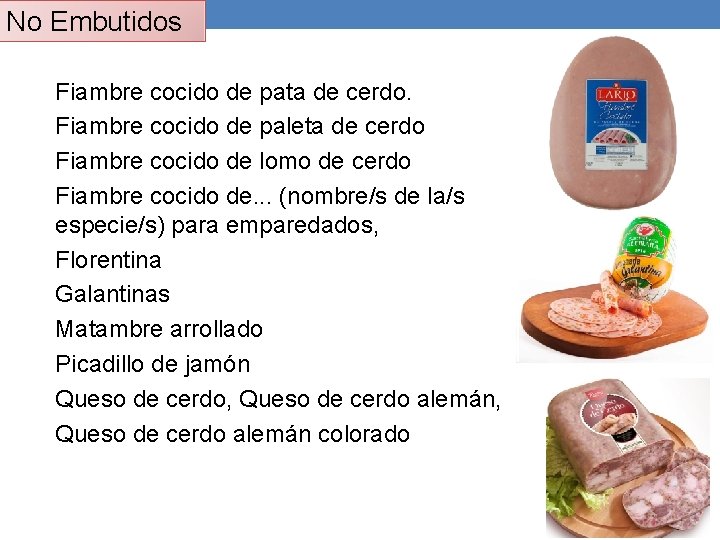 No Embutidos Fiambre cocido de pata de cerdo. Fiambre cocido de paleta de cerdo No Embutidos Fiambre cocido de pata de cerdo. Fiambre cocido de paleta de cerdo