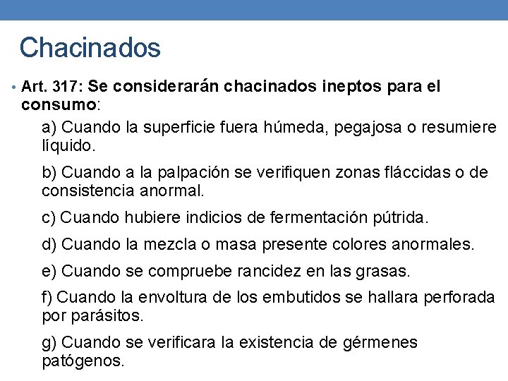 Chacinados Se considerarán chacinados ineptos para el consumo: a) Cuando la superficie fuera húmeda, Chacinados Se considerarán chacinados ineptos para el consumo: a) Cuando la superficie fuera húmeda,