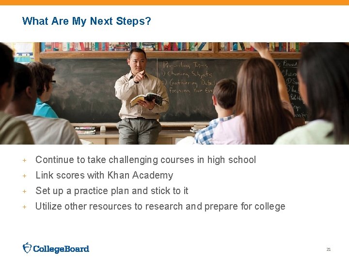 What Are My Next Steps? + Continue to take challenging courses in high school