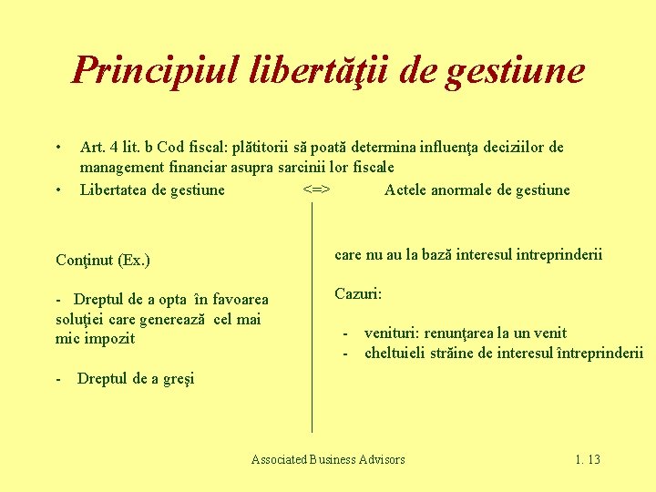 Principiul libertăţii de gestiune • • Art. 4 lit. b Cod fiscal: plătitorii să