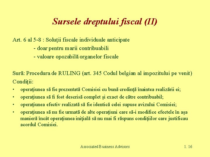 Sursele dreptului fiscal (II) Art. 6 al 5 -8 : Soluţii fiscale individuale anticipate