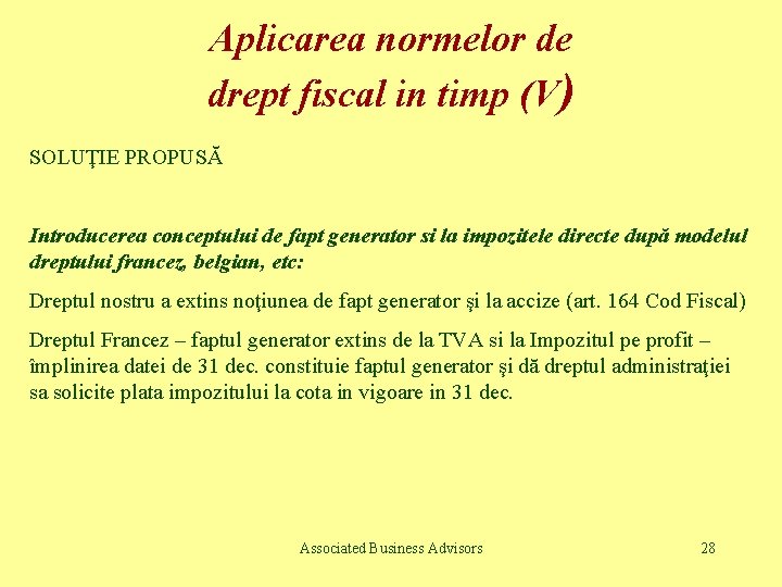 Aplicarea normelor de drept fiscal in timp (V) SOLUŢIE PROPUSĂ Introducerea conceptului de fapt