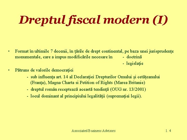 Dreptul fiscal modern (I) • • Format în ultimile 7 decenii, în ţările de