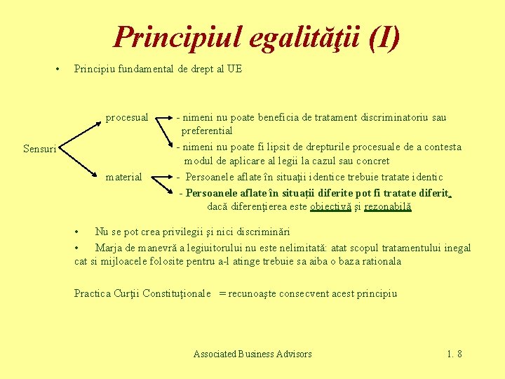 Principiul egalităţii (I) • Principiu fundamental de drept al UE procesual Sensuri material -