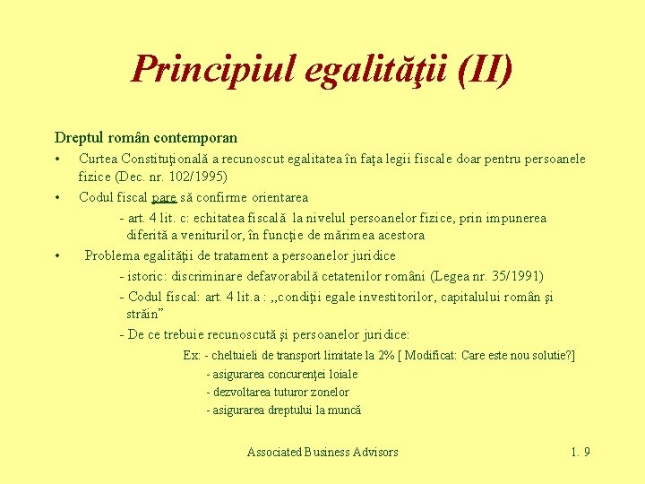 Principiul egalităţii (II) Dreptul român contemporan • • • Curtea Constituţională a recunoscut egalitatea