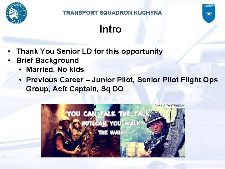 TRANSPORT SQUADRON KUCHYŇA Intro • Thank You Senior LD for this opportunity • Brief