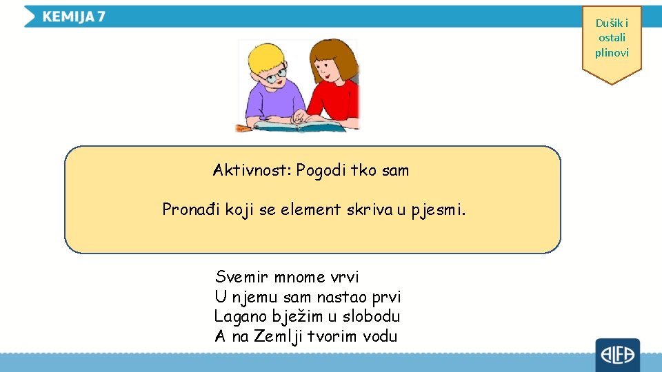 Dušik i ostali plinovi Aktivnost: Pogodi tko sam Pronađi koji se element skriva u