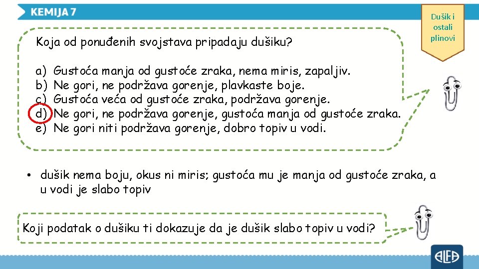 Koja od ponuđenih svojstava pripadaju dušiku? a) b) c) d) e) Dušik i ostali