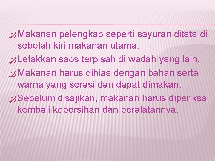  Makanan pelengkap seperti sayuran ditata di sebelah kiri makanan utama. Letakkan saos terpisah