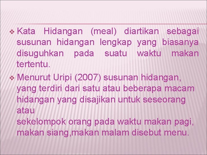 v Kata Hidangan (meal) diartikan sebagai susunan hidangan lengkap yang biasanya disuguhkan pada suatu