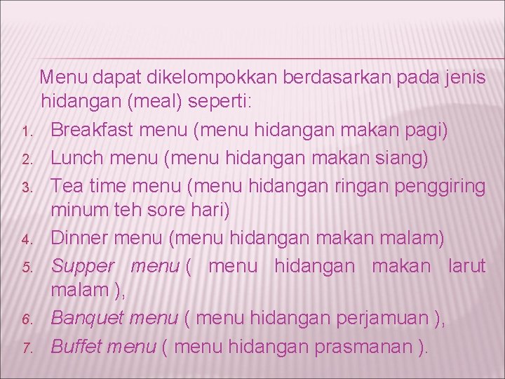 Menu dapat dikelompokkan berdasarkan pada jenis hidangan (meal) seperti: 1. Breakfast menu (menu hidangan