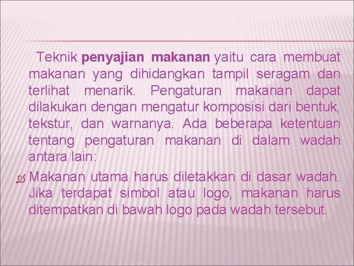 Teknik penyajian makanan yaitu cara membuat makanan yang dihidangkan tampil seragam dan terlihat menarik.