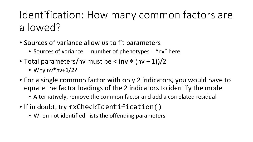 Identification: How many common factors are allowed? • Sources of variance allow us to
