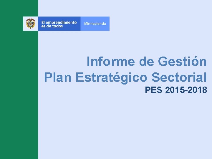 Informe de Gestión Plan Estratégico Sectorial PES 2015 -2018 