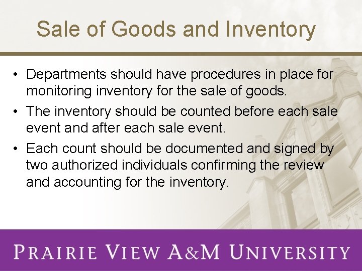 Sale of Goods and Inventory • Departments should have procedures in place for monitoring