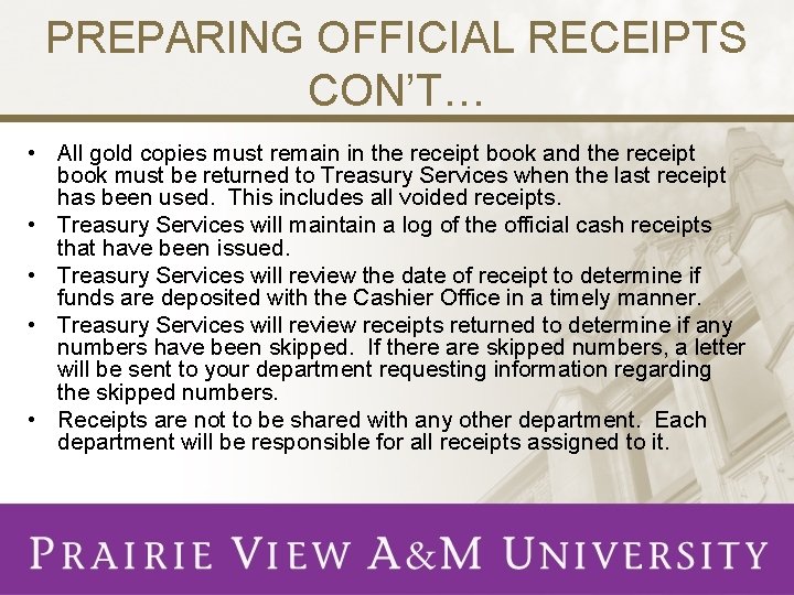 PREPARING OFFICIAL RECEIPTS CON’T… • All gold copies must remain in the receipt book