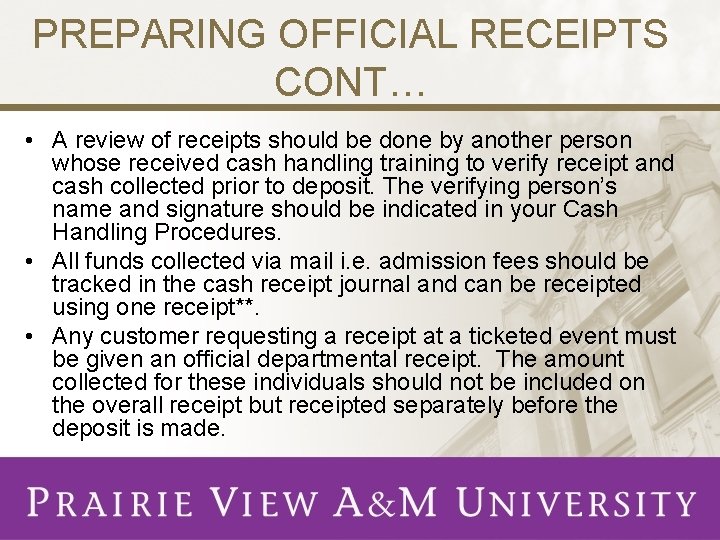PREPARING OFFICIAL RECEIPTS CONT… • A review of receipts should be done by another
