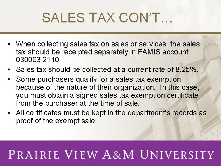 SALES TAX CON’T… • When collecting sales tax on sales or services, the sales