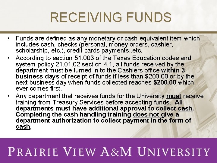 RECEIVING FUNDS • Funds are defined as any monetary or cash equivalent item which