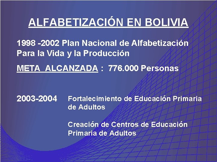 ALFABETIZACIÓN EN BOLIVIA 1998 -2002 Plan Nacional de Alfabetización Para la Vida y la