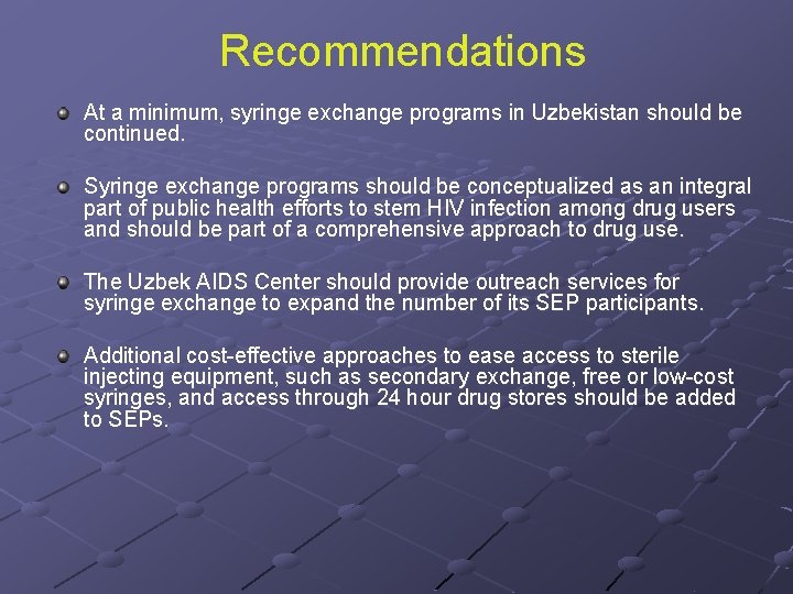 Recommendations At a minimum, syringe exchange programs in Uzbekistan should be continued. Syringe exchange