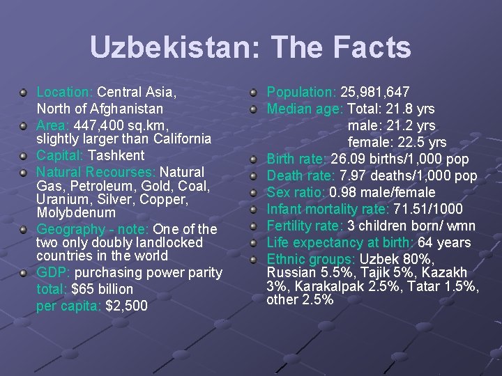 Uzbekistan: The Facts Location: Central Asia, North of Afghanistan Area: 447, 400 sq. km,