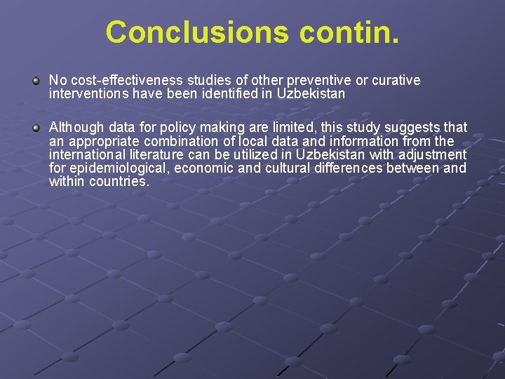 Conclusions contin. No cost-effectiveness studies of other preventive or curative interventions have been identified