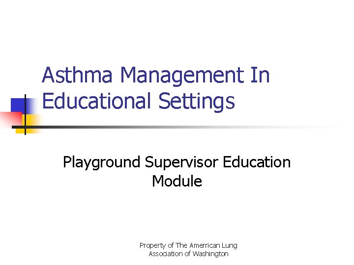 Asthma Management In Educational Settings Playground Supervisor Education Module Property of The Amerrican Lung