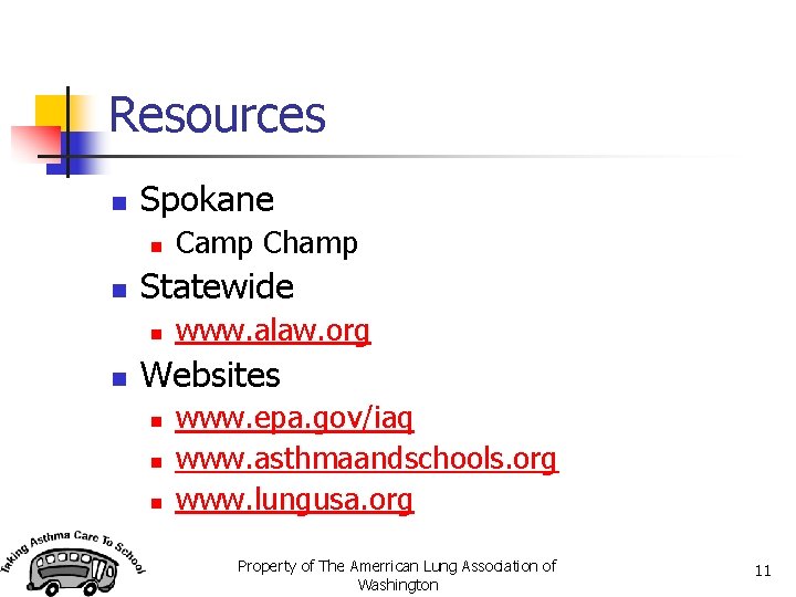 Resources n Spokane n n Statewide n n Camp Champ www. alaw. org Websites