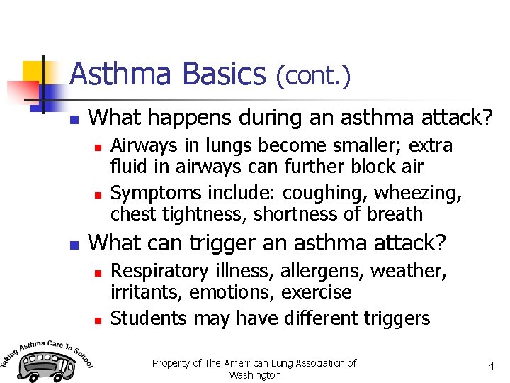 Asthma Basics (cont. ) n What happens during an asthma attack? n n n