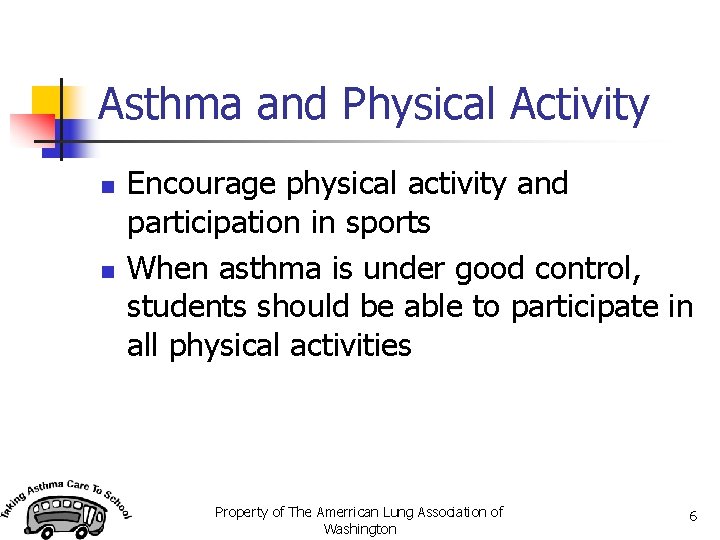 Asthma and Physical Activity n n Encourage physical activity and participation in sports When