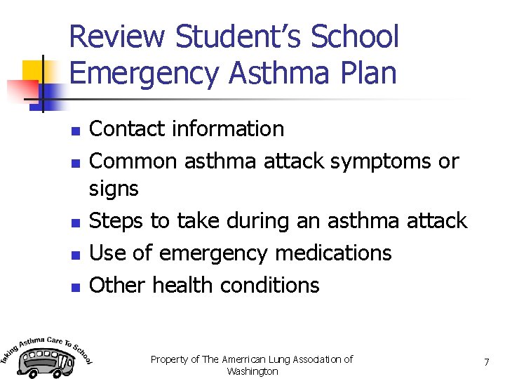 Review Student’s School Emergency Asthma Plan n n Contact information Common asthma attack symptoms