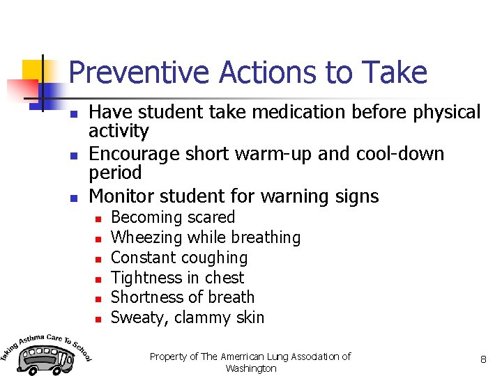 Preventive Actions to Take n n n Have student take medication before physical activity