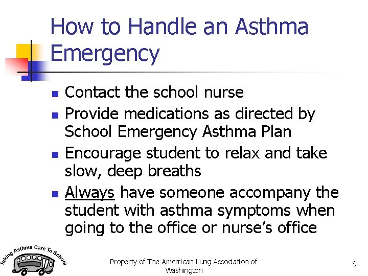 How to Handle an Asthma Emergency n n Contact the school nurse Provide medications