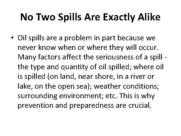 No Two Spills Are Exactly Alike • Oil spills are a problem in part