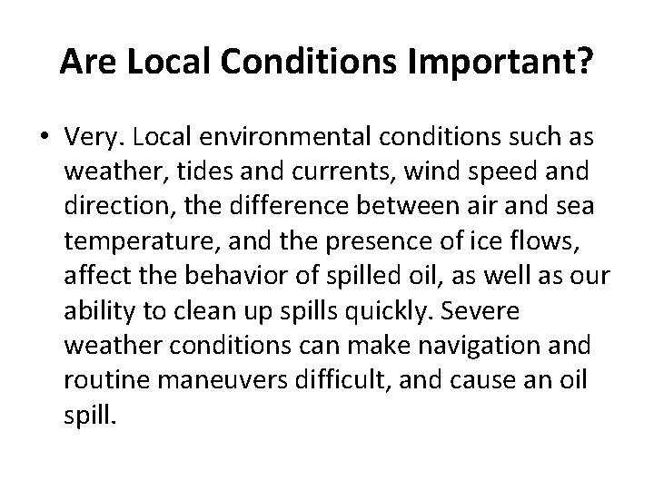 Are Local Conditions Important? • Very. Local environmental conditions such as weather, tides and