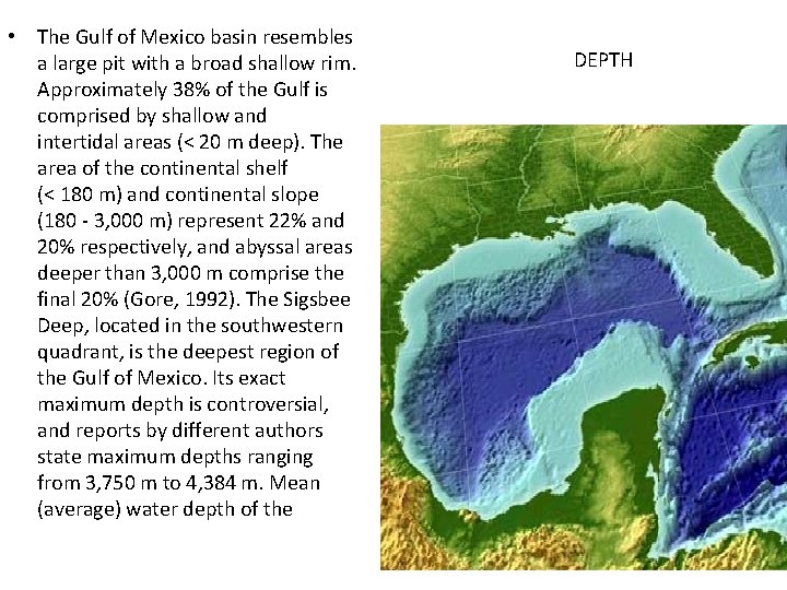  • The Gulf of Mexico basin resembles a large pit with a broad